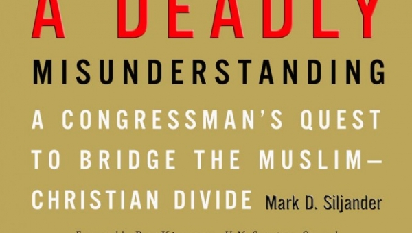 A Review of Mark Siljander's A DEADLY MISUNDERSTANDING by WRF Member Bill Nikides