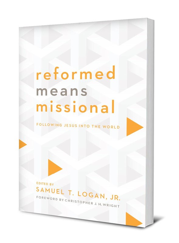 REFORMED MEANS MISSIONAL: FOLLOWING JESUS INTO THE WORLD