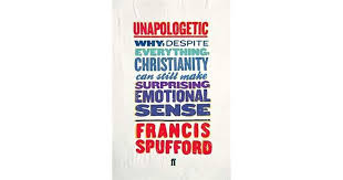 WRF Member William Edgar Reviews UNAPOLOGETIC: WHY, DESPITE EVERYTHING, CHRISTIANITY CAN STILL MAKE SURPRISING EMOTIONAL SENSE