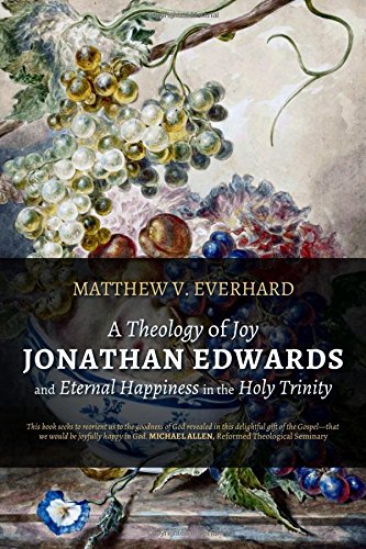 Dr. Samuel T. Logan Jr. Reviews Matthew V. Everhard's "A Theology of Joy"